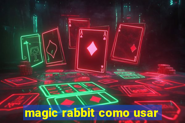 magic rabbit como usar